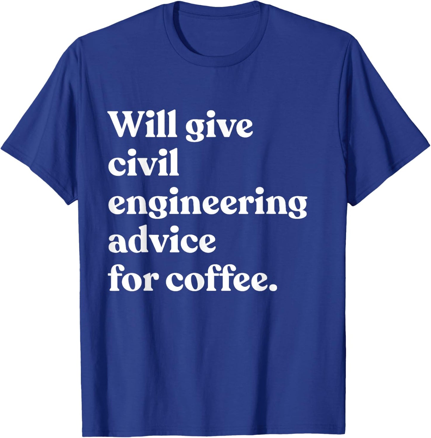Will Give Civil Engineering Advice For Coffee Funny Engineer T-Shirt - T-Shirt | Royal