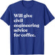 Will Give Civil Engineering Advice For Coffee Funny Engineer T-Shirt - T-Shirt | Royal