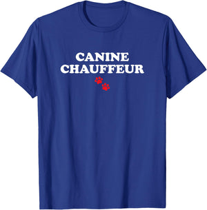 Canine Chauffeur Funny Dog Sayings T-Shirt - T-Shirt | Royal