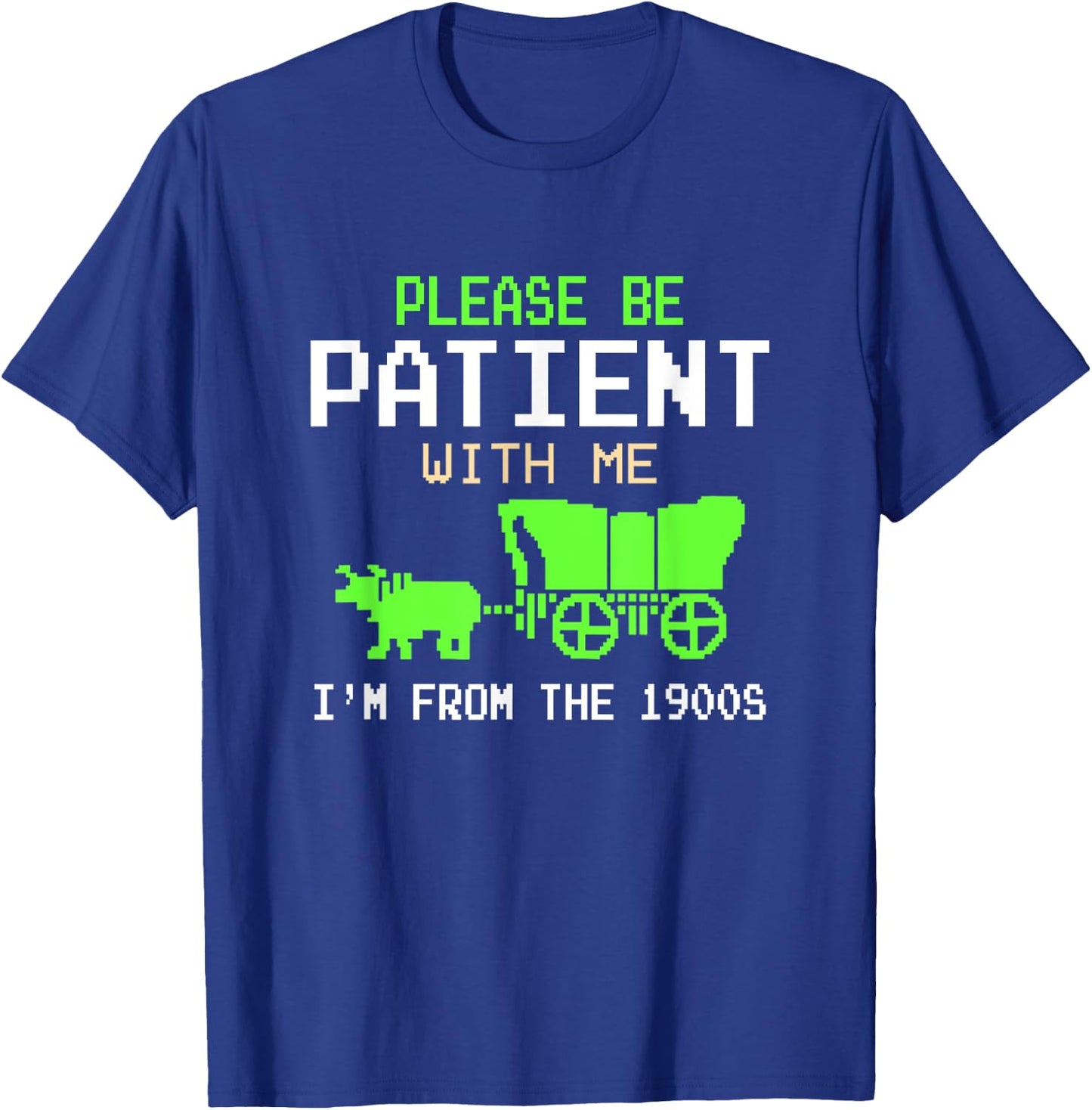 Please Be Patient With Me I'm From the 1900s vintage Funny T-Shirt - T-Shirt | Royal