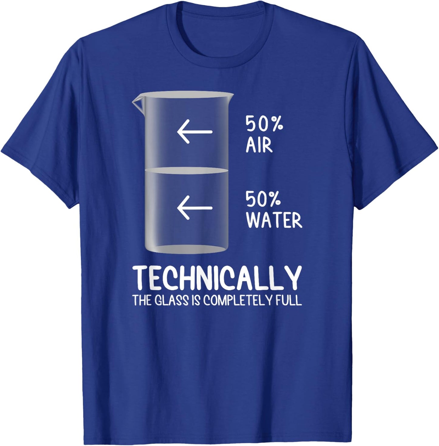 Technically The Glass Is Full of Chemistry Funny Science T-Shirt - T-Shirt | Royal