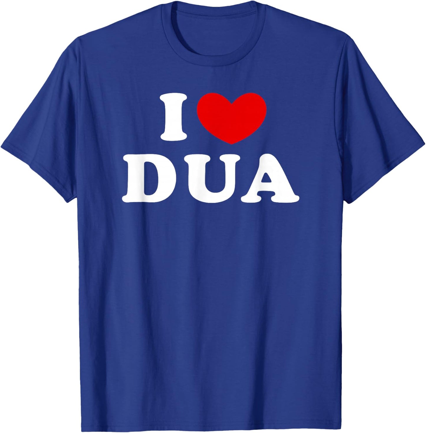 I Love Dua, I Heart Dua T-Shirt - T-Shirt | Royal