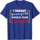 I Thought Growing Old Would Take Longer T-Shirt - T-Shirt | Royal