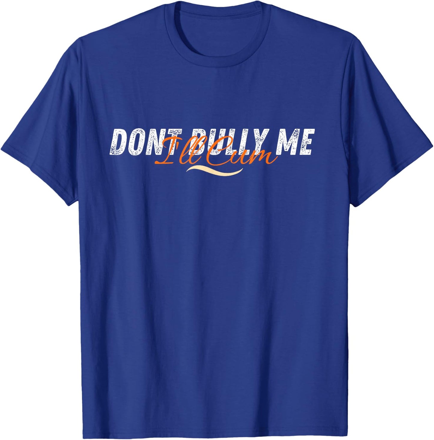 Don't Bully Me I'll Come Funny Sarcastic Memes Sarcasm T-Shirt - T-Shirt | Royal