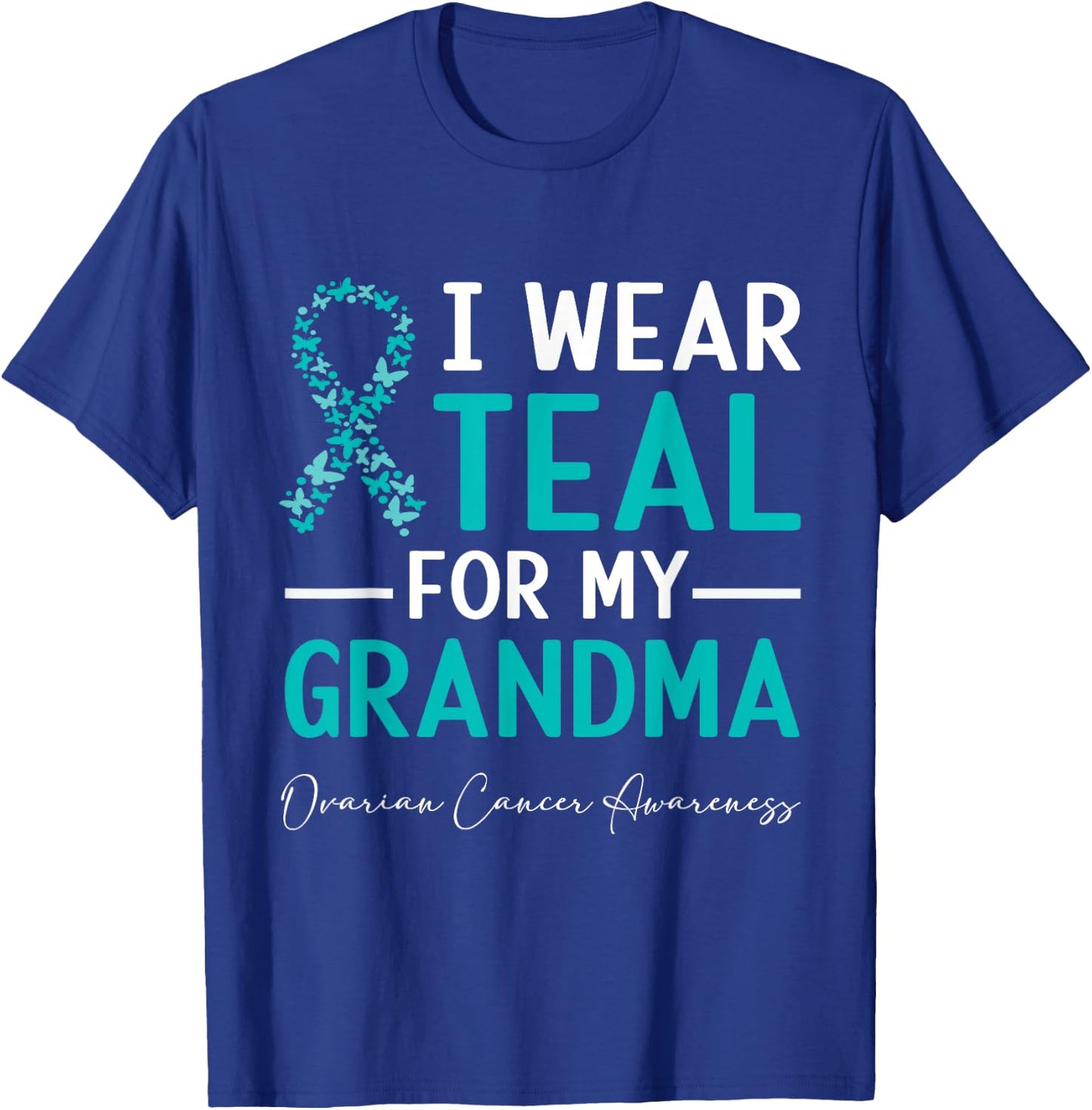 I Wear Teal For My Grandma Ovarian Cancer Awareness T-Shirt - T-Shirt | Royal