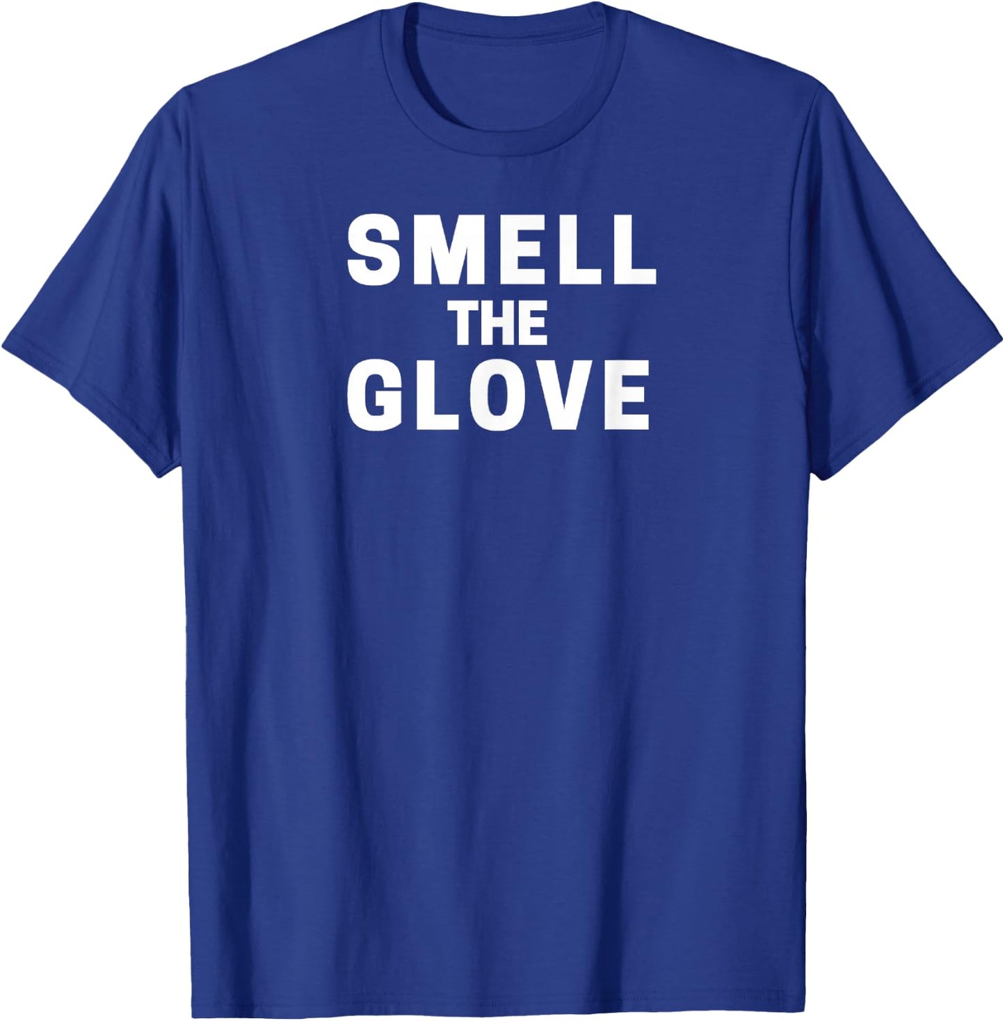 Smell The Glove Funny T-Shirt - T-Shirt | Royal