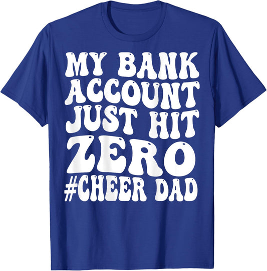 Funny My Bank Account Just Hit Zero Cheer Dad T-Shirt - T-Shirt | Royal