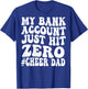 Funny My Bank Account Just Hit Zero Cheer Dad T-Shirt - T-Shirt | Royal