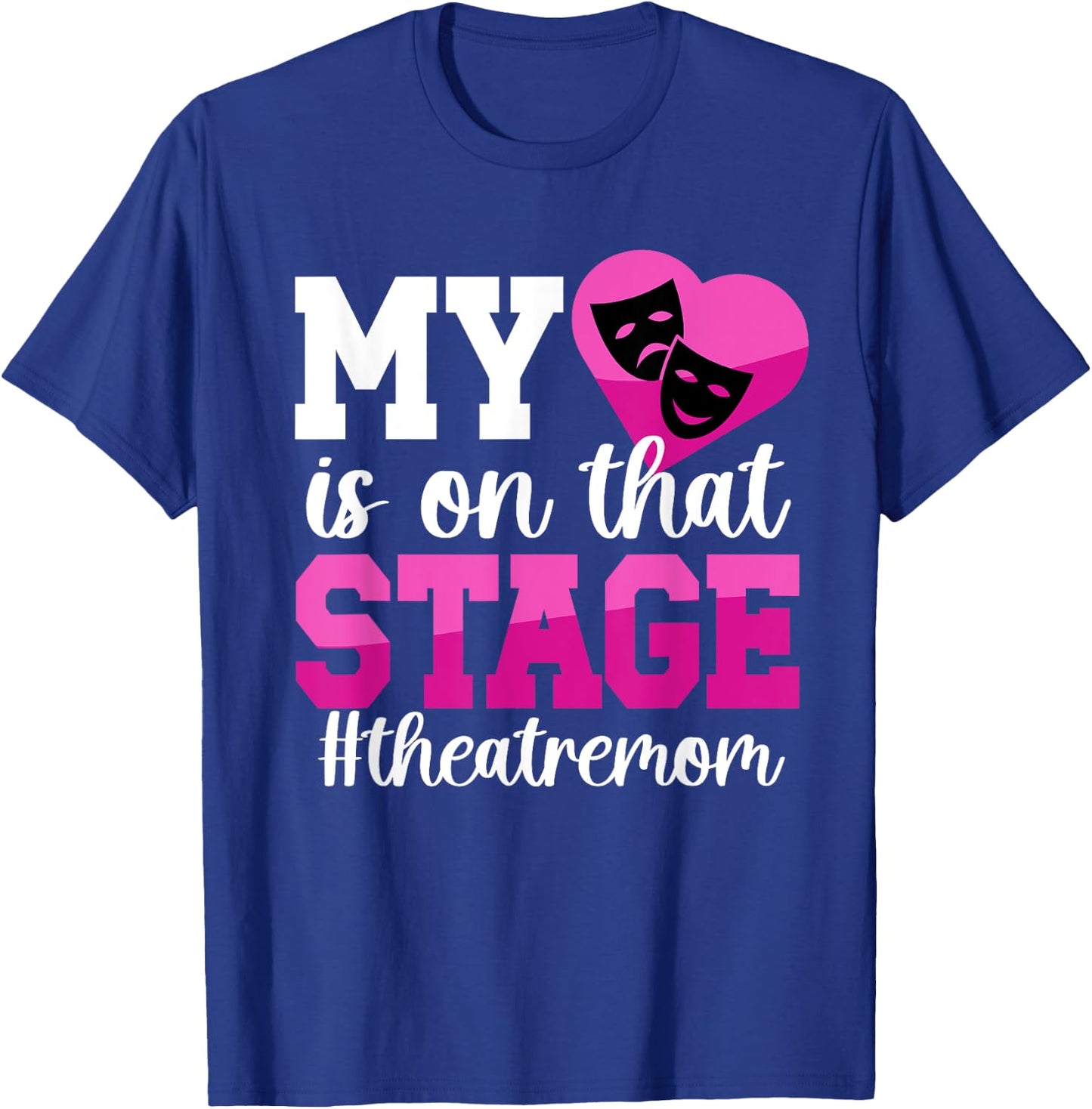 On That Stage Theatre Mom Theatre Actress Mom Theater Mama T-Shirt - T-Shirt | Royal