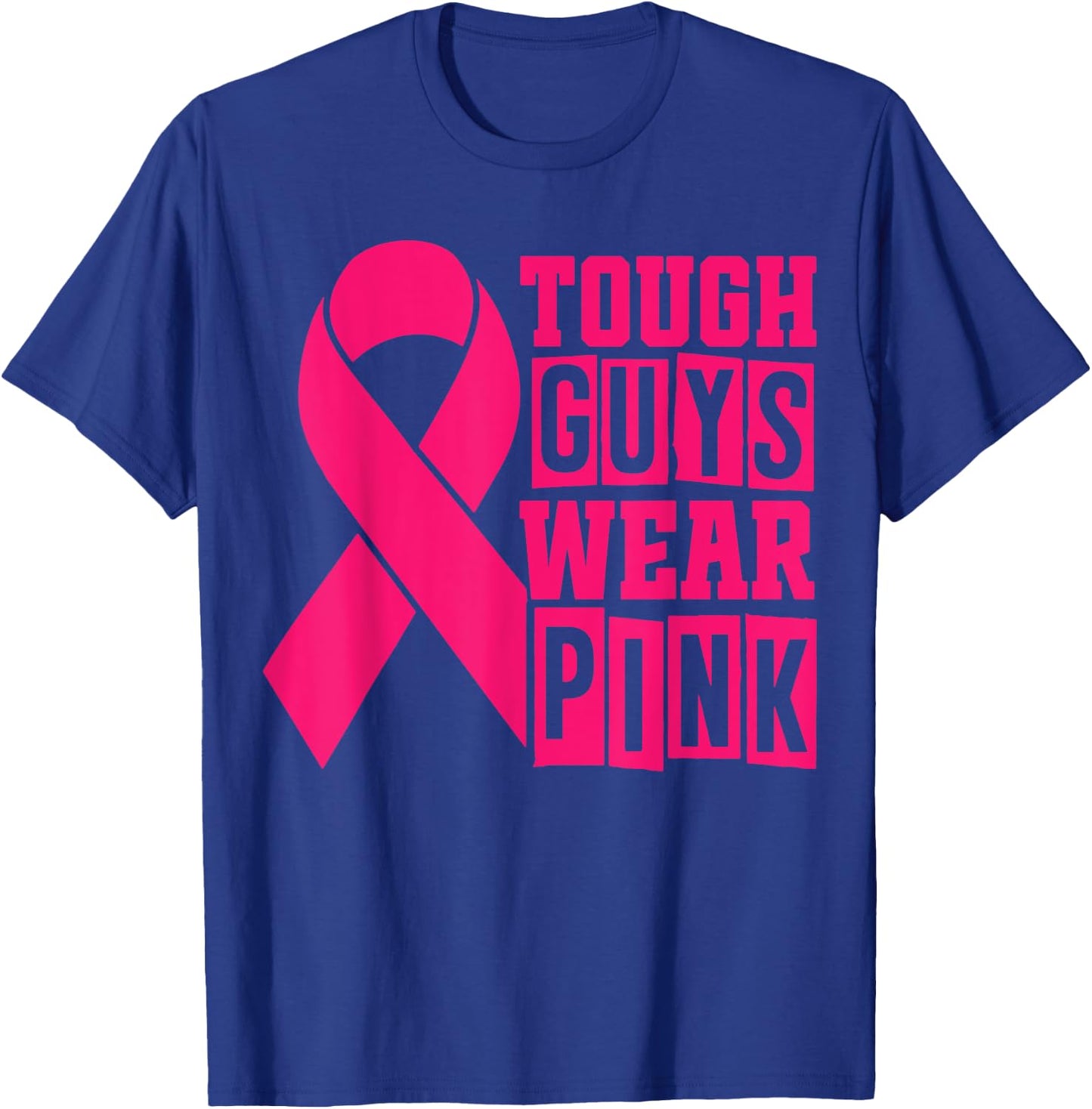 Breast Cancer Supporters - Tough Guys Wear Pink T-Shirt - T-Shirt | Royal