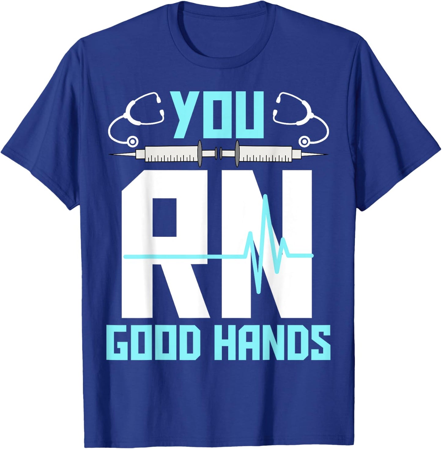 Men Women Registered Nurse Nursing Gifts - You RN Good Hands T-Shirt - T-Shirt | Royal