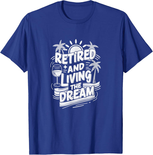 Retired and living the dream Retirement gift T-Shirt - T-Shirt | Royal