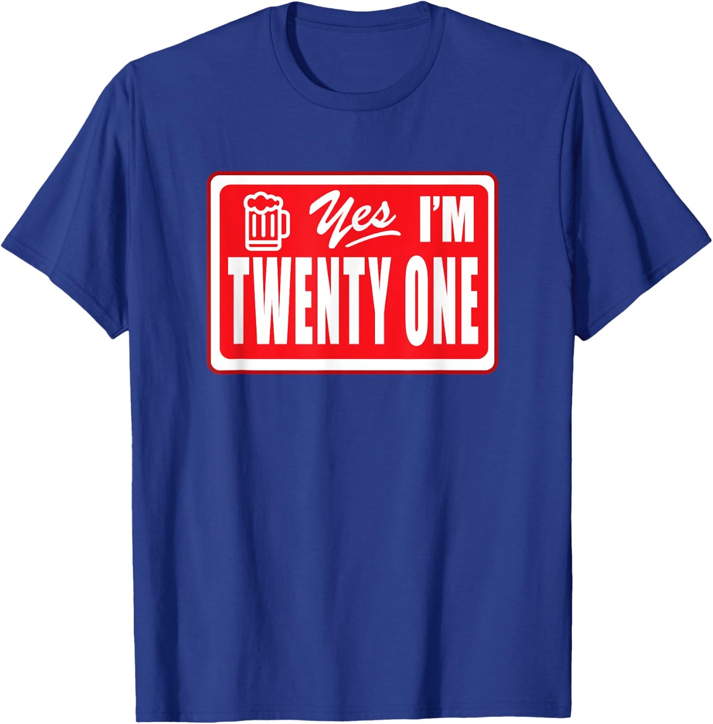 Twenty One Year Old Birthday Yes I Am 21 Beer Drinking Bar T-Shirt - T-Shirt | Royal