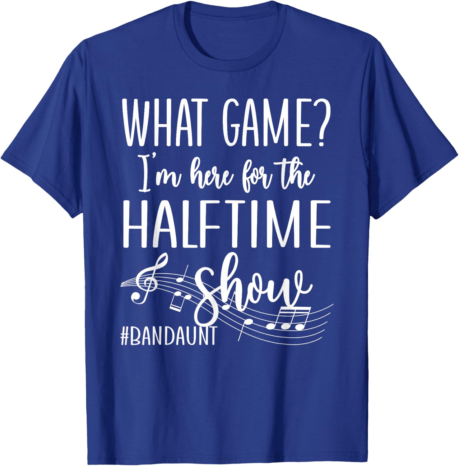 Here For The Halftime Marching Band Aunt T-Shirt - T-Shirt | Royal