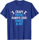 Crazy Proud Always Loud Dance Aunt Funny Dance Aunt T-Shirt - T-Shirt | Royal
