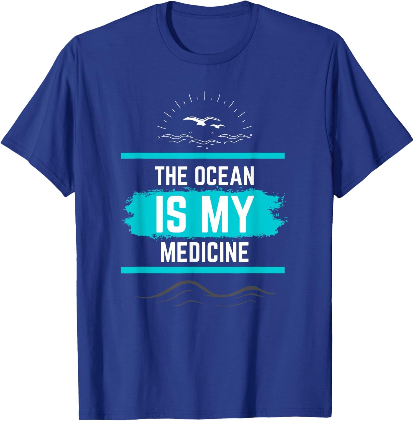 The Ocean is My Medicine Nature Lover's Beautiful Design T-Shirt - T-Shirt | Royal