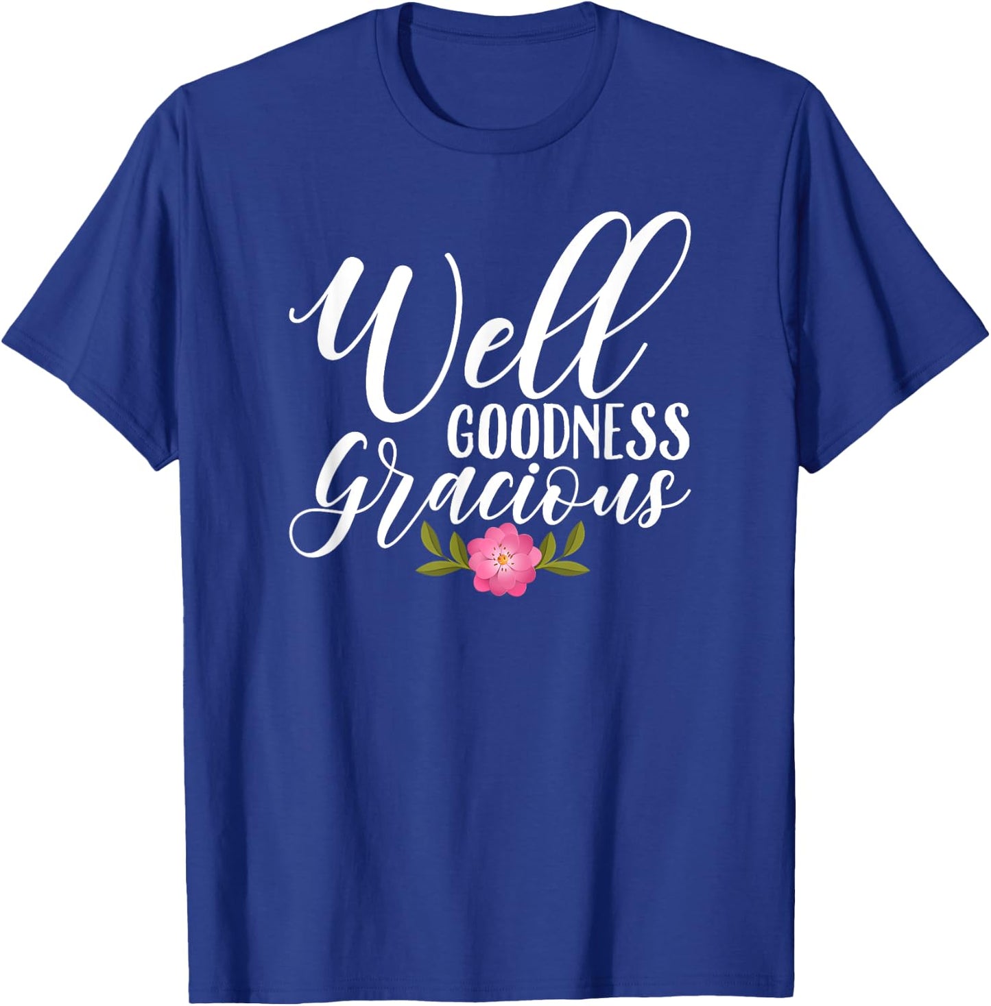 Well Goodness Gracious Novelty & Girls T-Shirt - T-Shirt | Royal