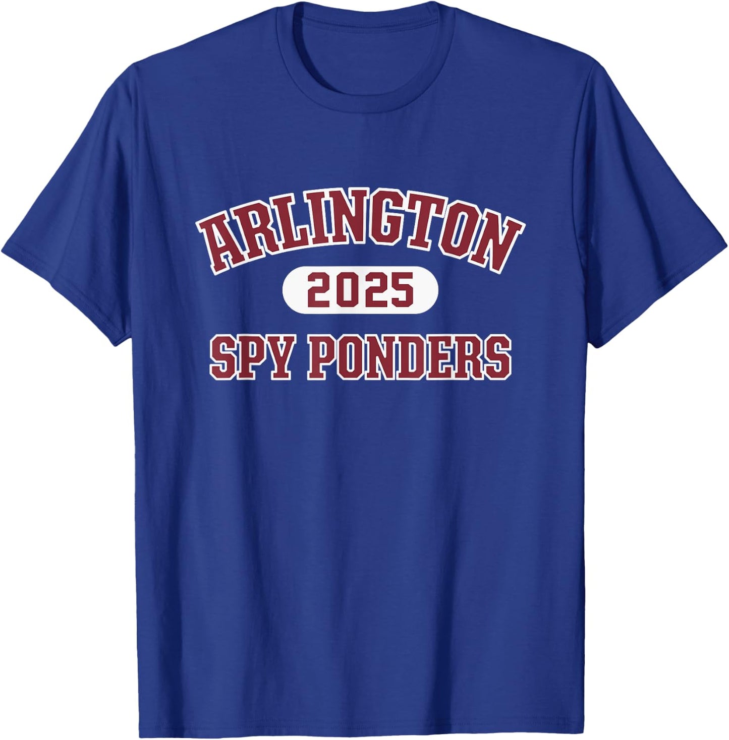 Arlington Spy Ponders High School Arch 2025 T-Shirt - T-Shirt | Royal