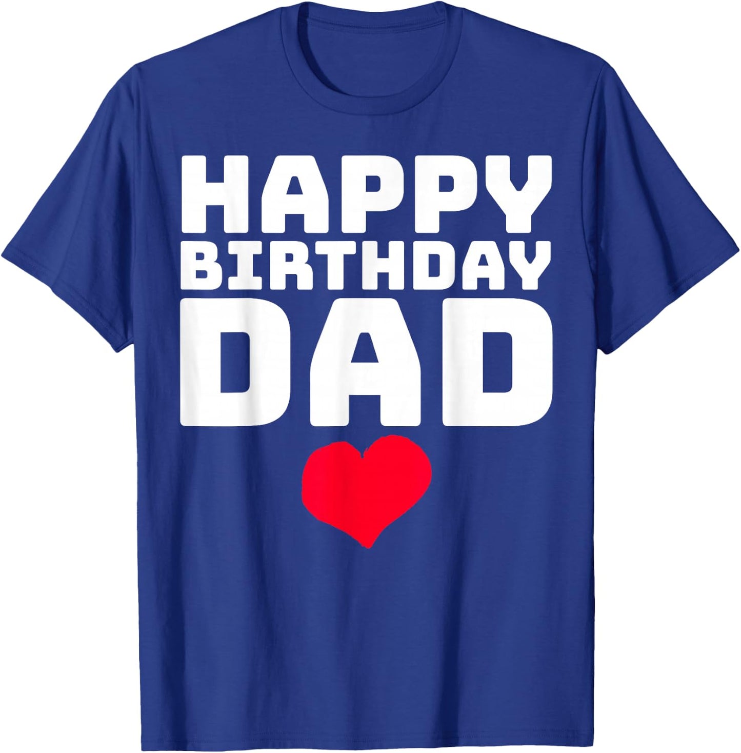 Happy Birthday Dad T-Shirt - T-Shirt | Royal