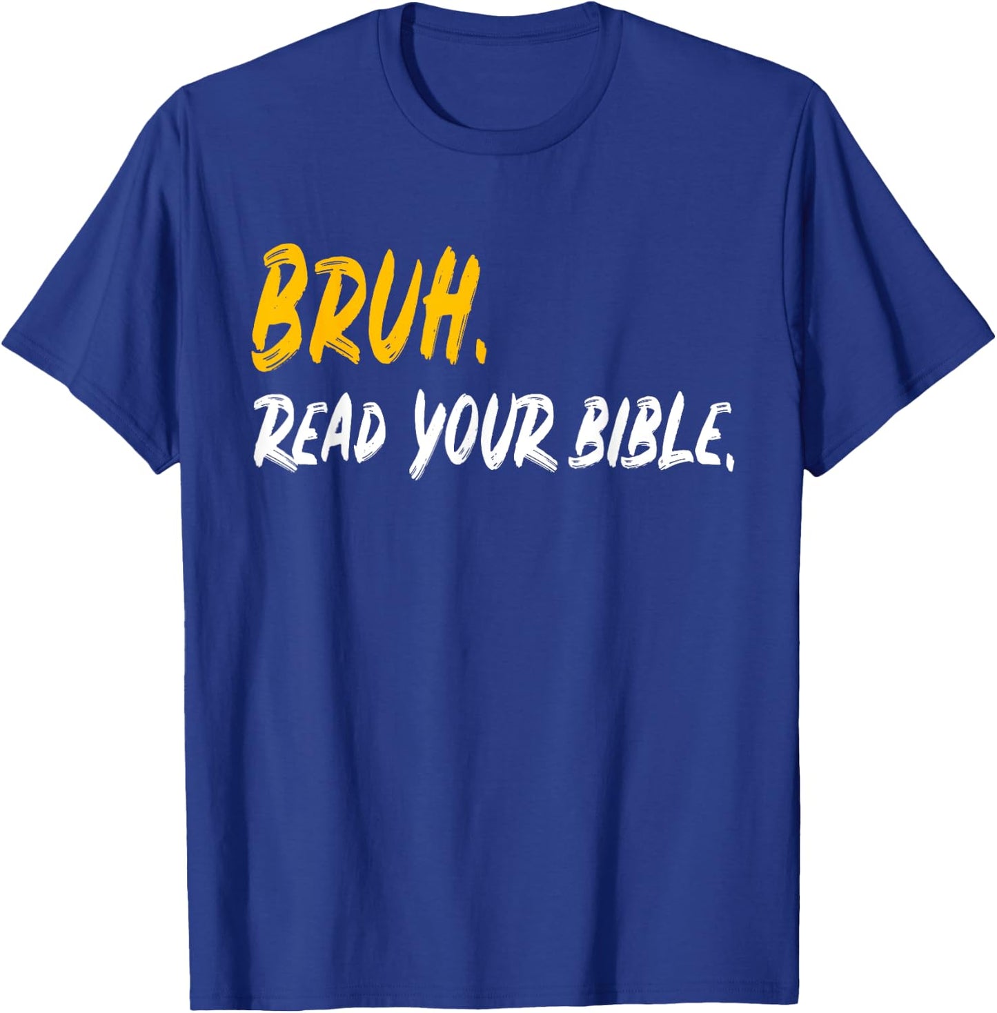 Funny Bruh. Read your Bible Meme Christian Believer Gift T-Shirt - T-Shirt | Royal