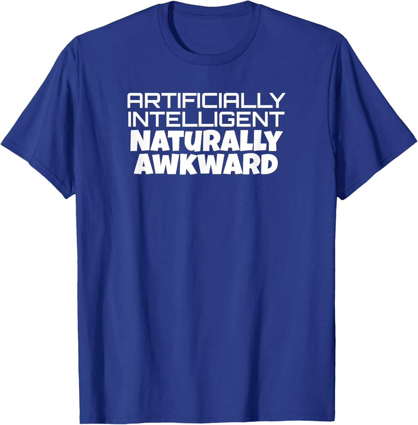 Artificially Intelligent Naturally Awkward Funny AI Gift T-Shirt - T-Shirt | Royal