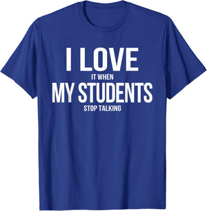 I Love It When My Students Stop Talking Retro Teacher T-Shirt - T-Shirt | Royal