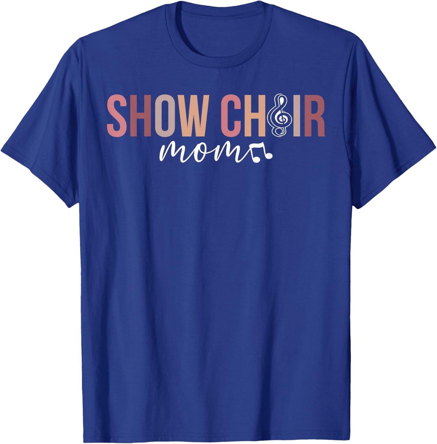 Show Choir Mom Of A Show Choir Member Show Choir Mother T-Shirt - T-Shirt | Royal