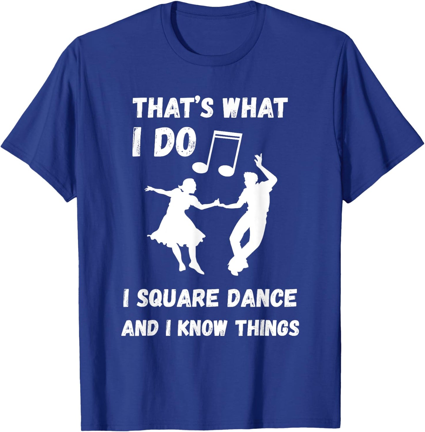 Square Dance Square Dancer That's What I Do Square Dancing T-Shirt - T-Shirt | Royal