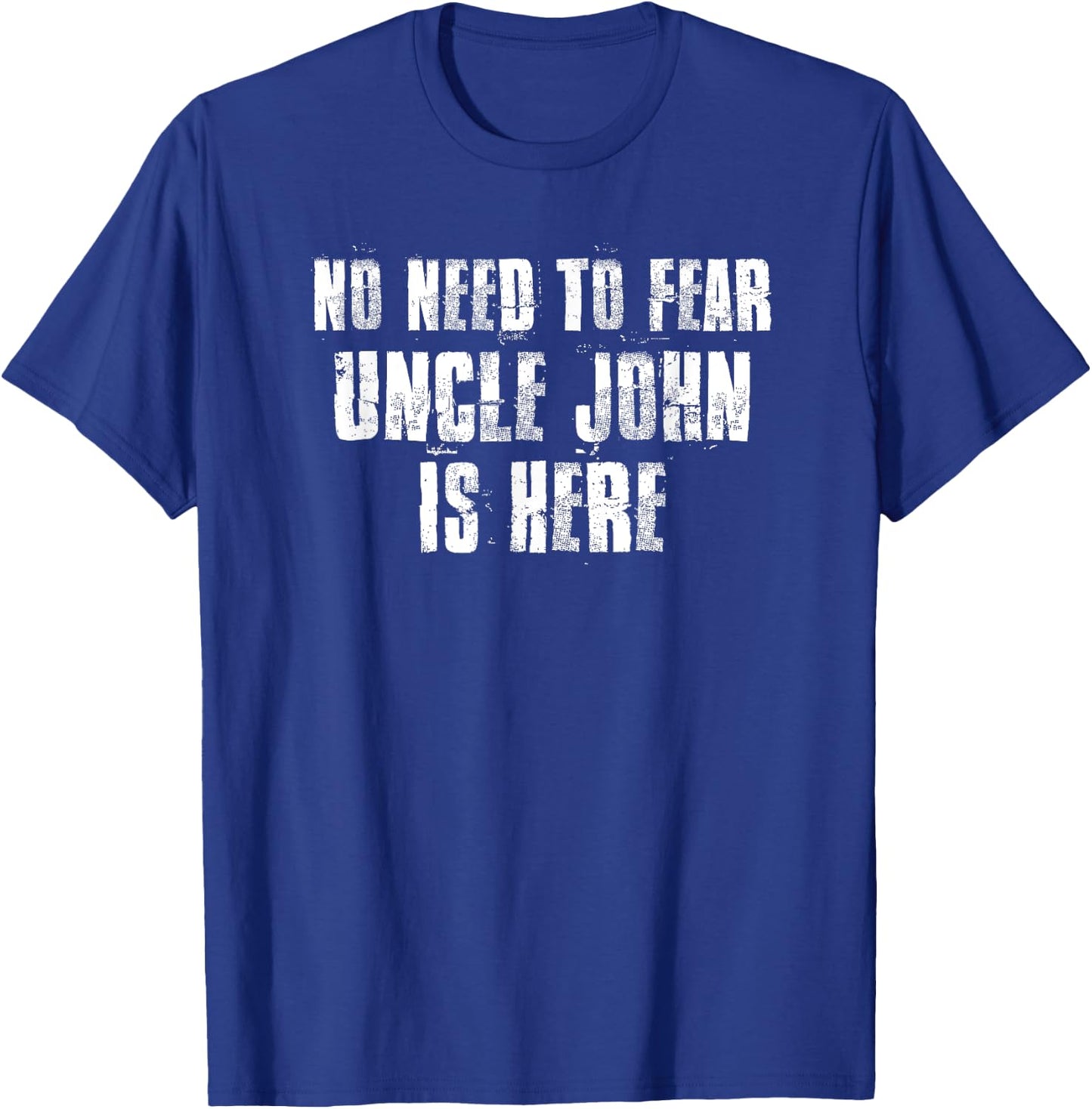 No Need To Fear Uncle John is Here Proud Family Surname T-Shirt - T-Shirt | Royal
