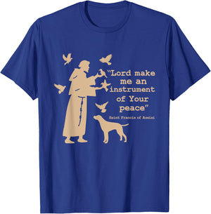 St Francis: Lord Make Me an Instrument of Your Peace T-Shirt - T-Shirt | Royal