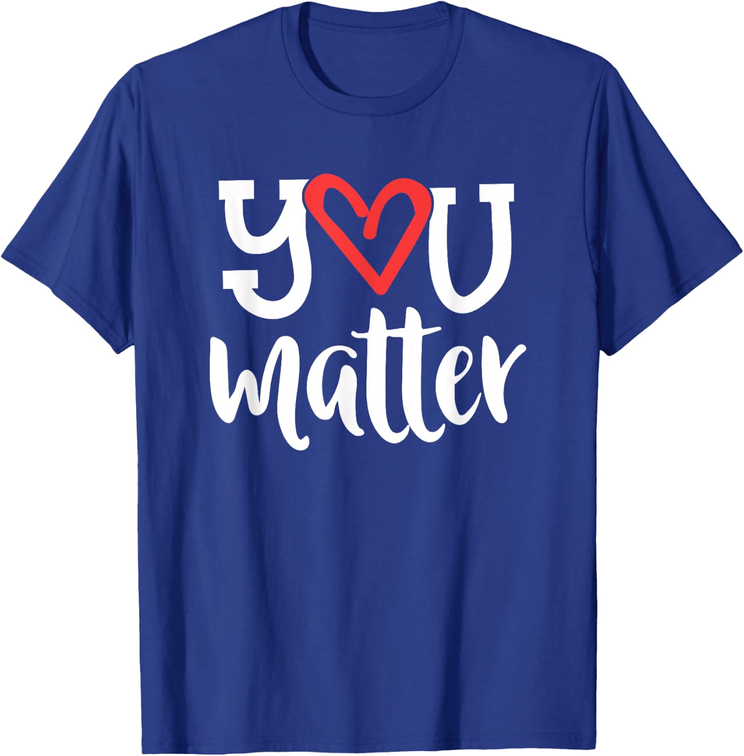 You Matter Teacher Heart Kindness Gift Counselor School T-Shirt - T-Shirt | Royal