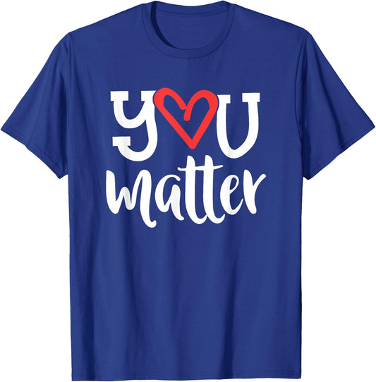 You Matter Teacher Heart Kindness Gift Counselor School T-Shirt - T-Shirt | Royal