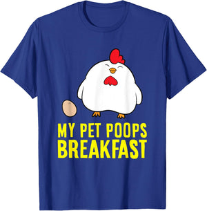 My Pet Poops Breakfast Love Chickens T-Shirt - T-Shirt | Royal