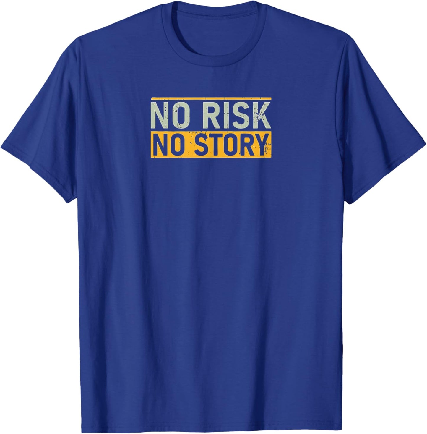NO RISK NO STORY. Motivation Quotes Clothing T-Shirt - T-Shirt | Royal