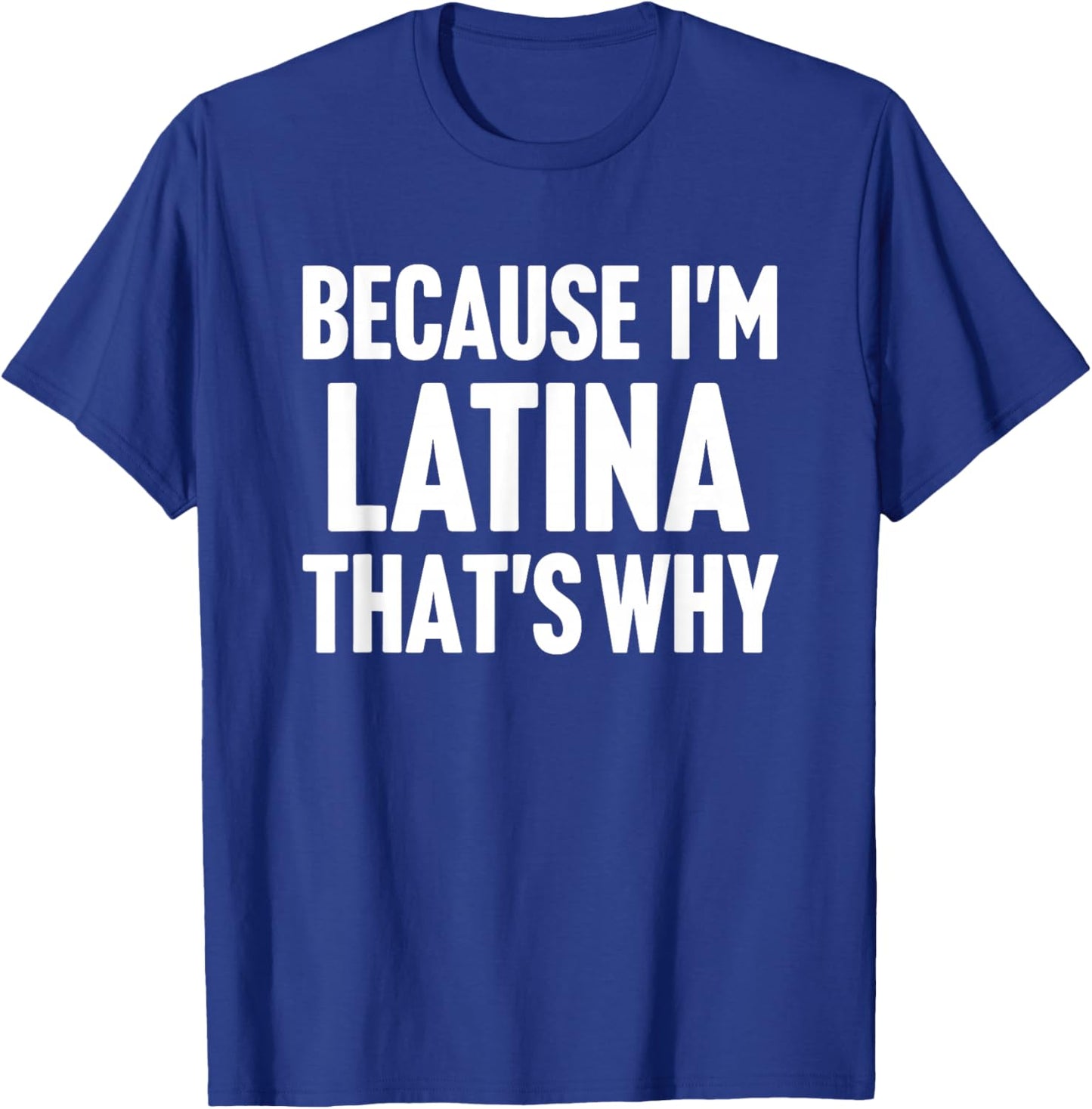 Because I'm Latina That's Why Am Personalized Name T-Shirt - T-Shirt | Royal