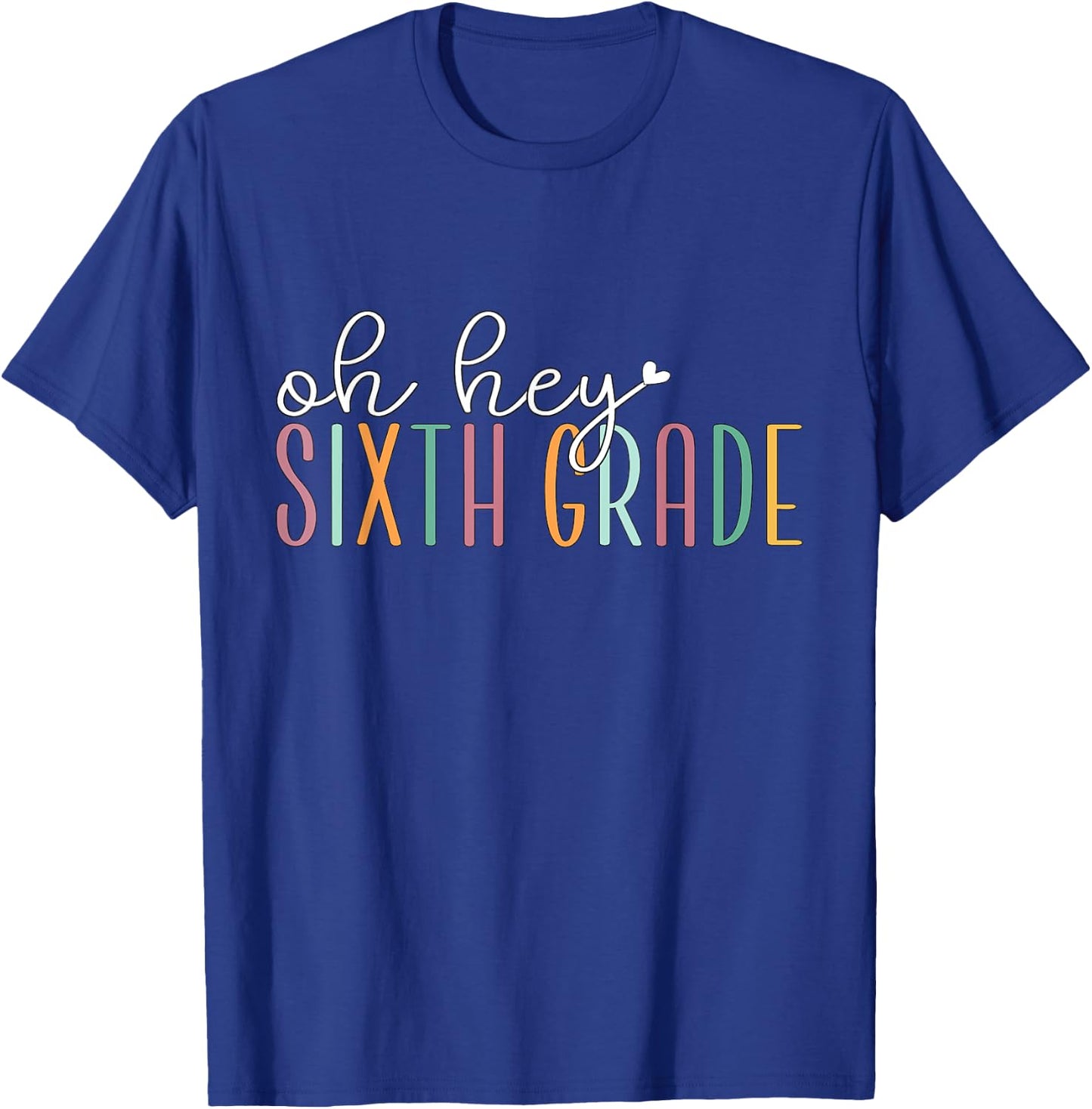 Oh Hey Sixth Grade, Cute 6th Grade Team Students Teachers T-Shirt - T-Shirt | Royal