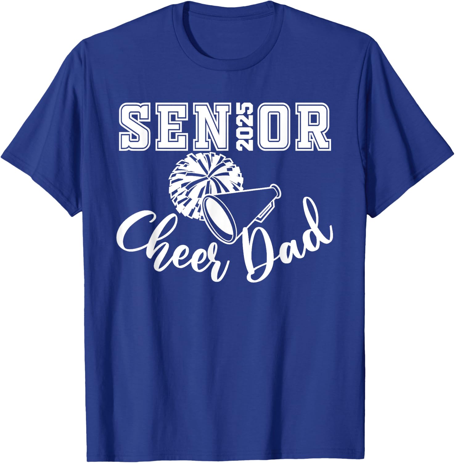 Senior 2025 Cheer Dad Cheerleader Class Of 2025 Graduation T-Shirt - T-Shirt | Royal
