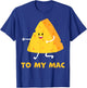You're The Cheese to My Mac Funny Matching Couples His&Her T-Shirt - T-Shirt | Royal