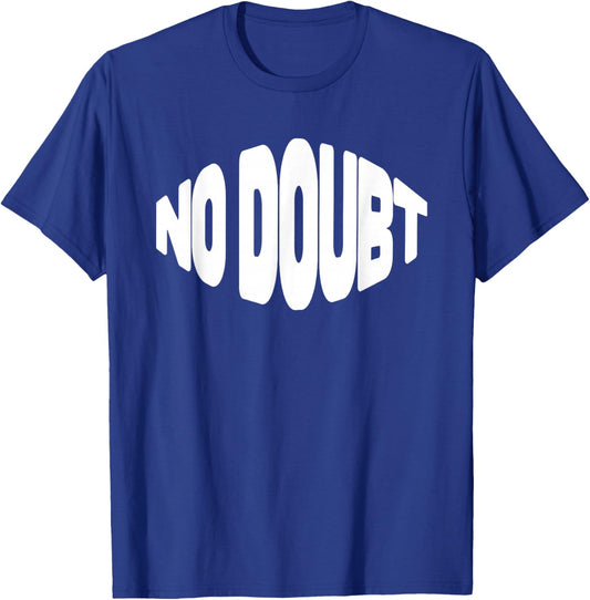 No Doubt Simple Funny Self Confidence & Encouragement T-Shirt - T-Shirt | Royal