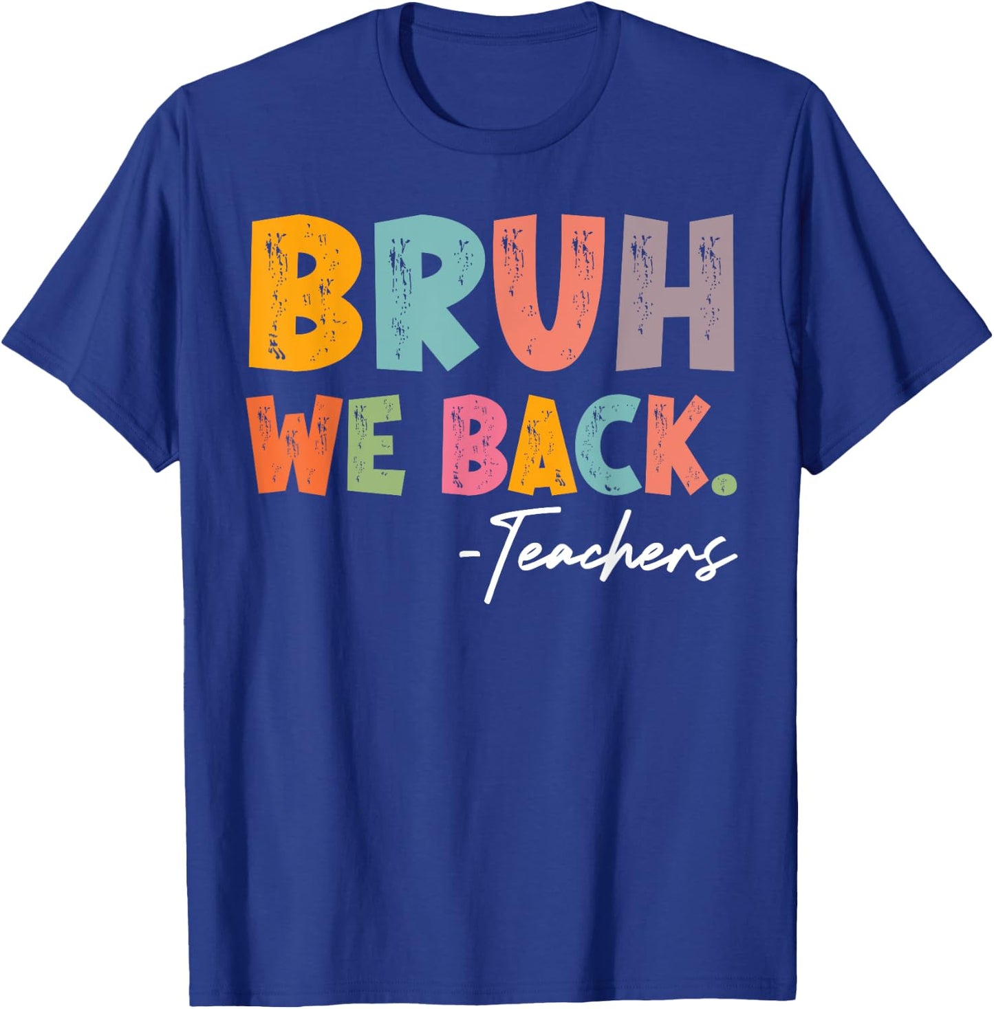 Bruh We Back Teachers First Day Of School Back To School T-Shirt - T-Shirt | Royal