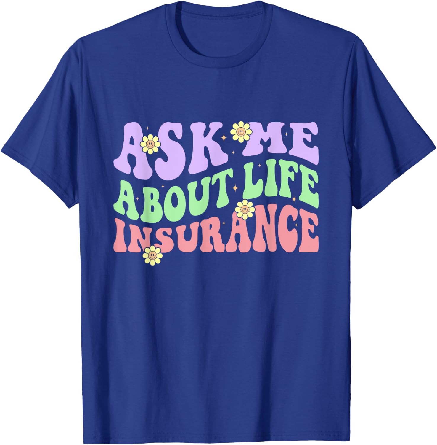 Insurance Agent Ask Me About Life Insurance Retro Groovy T-Shirt - T-Shirt | Royal