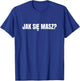 Jak Sie Masz Polish Language Shirt T-Shirt - T-Shirt | Royal