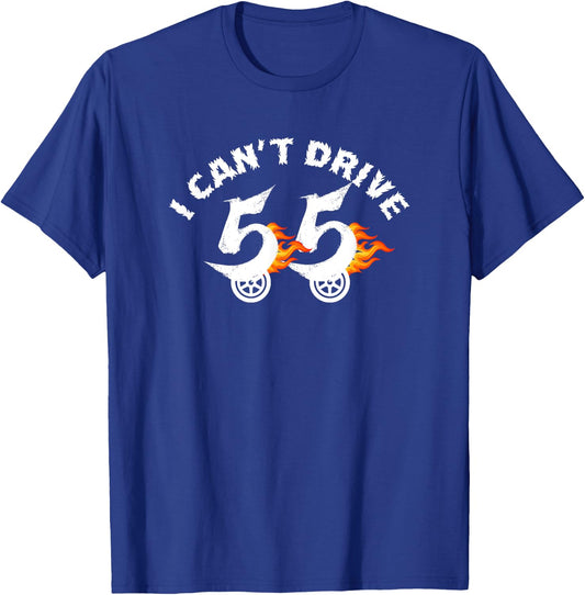 I Cant Drive 55 Driving Funny Gift Flames T-Shirt - T-Shirt | Royal