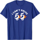 I Cant Drive 55 Driving Funny Gift Flames T-Shirt - T-Shirt | Royal
