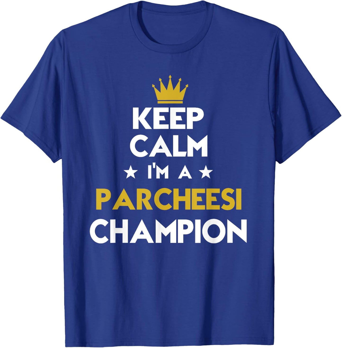 Keep Calm I'm A Parcheesi Champion Funny Sport Hobby Legend T-Shirt - T-Shirt | Royal