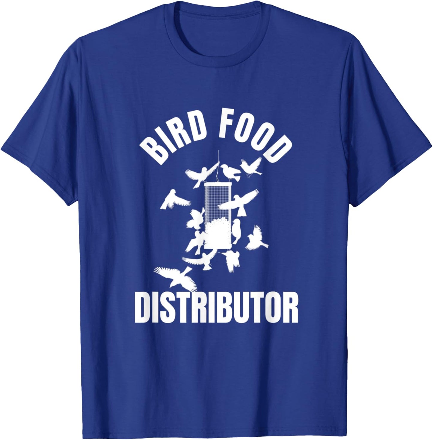 Bird Food Distributor Wild Bird Feeder Bird Seed Provider T-Shirt - T-Shirt | Royal