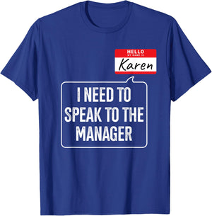 Karen need speak manager funny costume for halloween party T-Shirt - T-Shirt | Royal