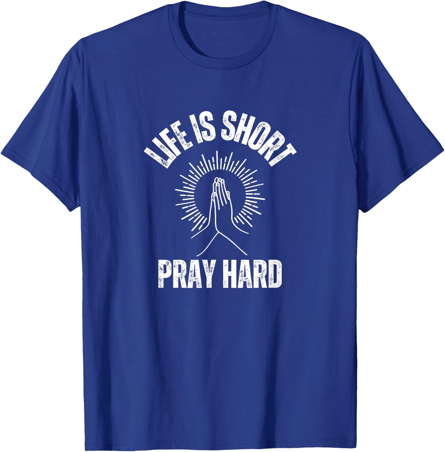 Life is Short Pray Hard Christian Faith Jesus Loves T-Shirt - T-Shirt | Royal