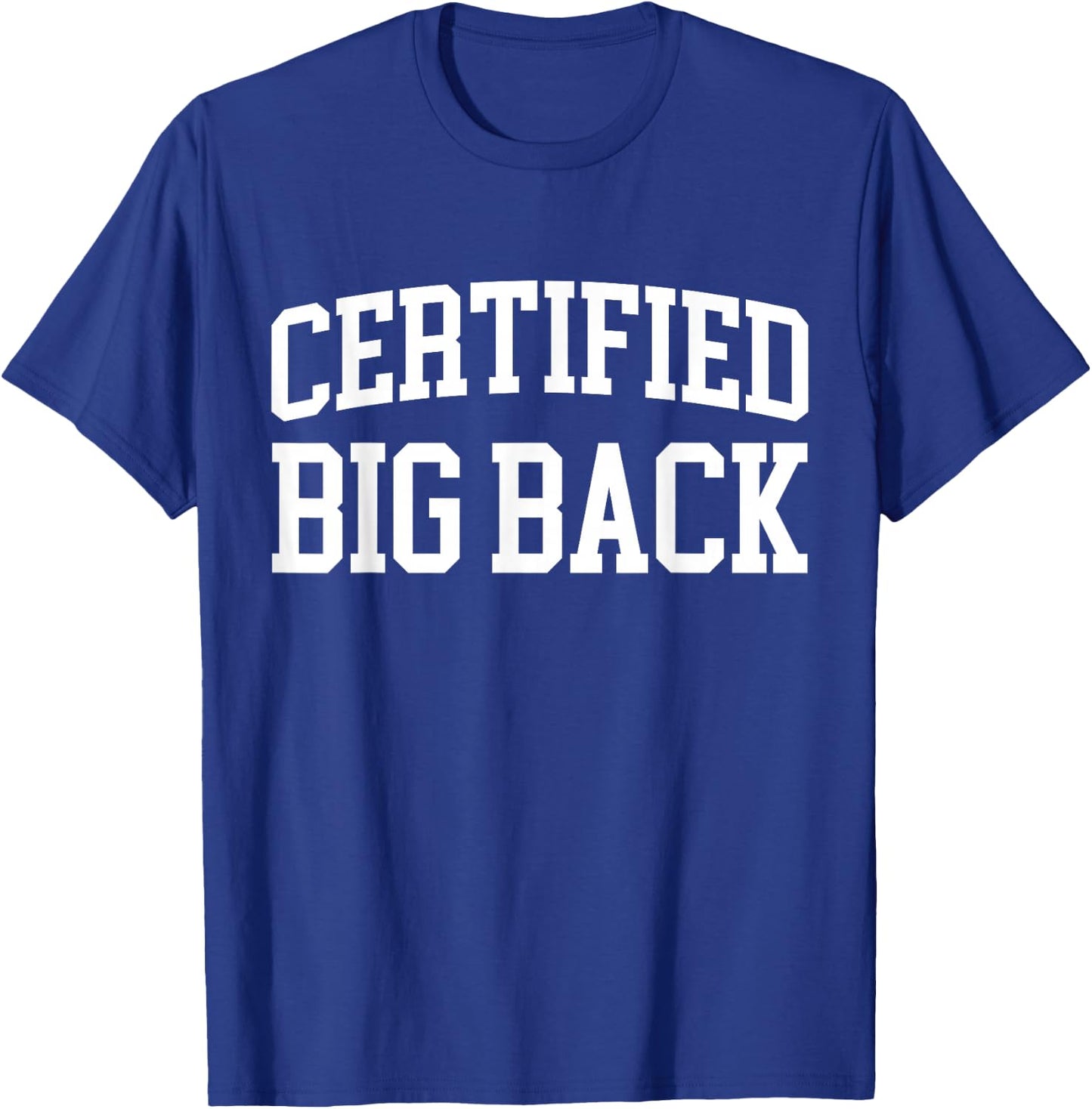 Certified Big Back - Funny Certified Big Back T-Shirt - T-Shirt | Royal