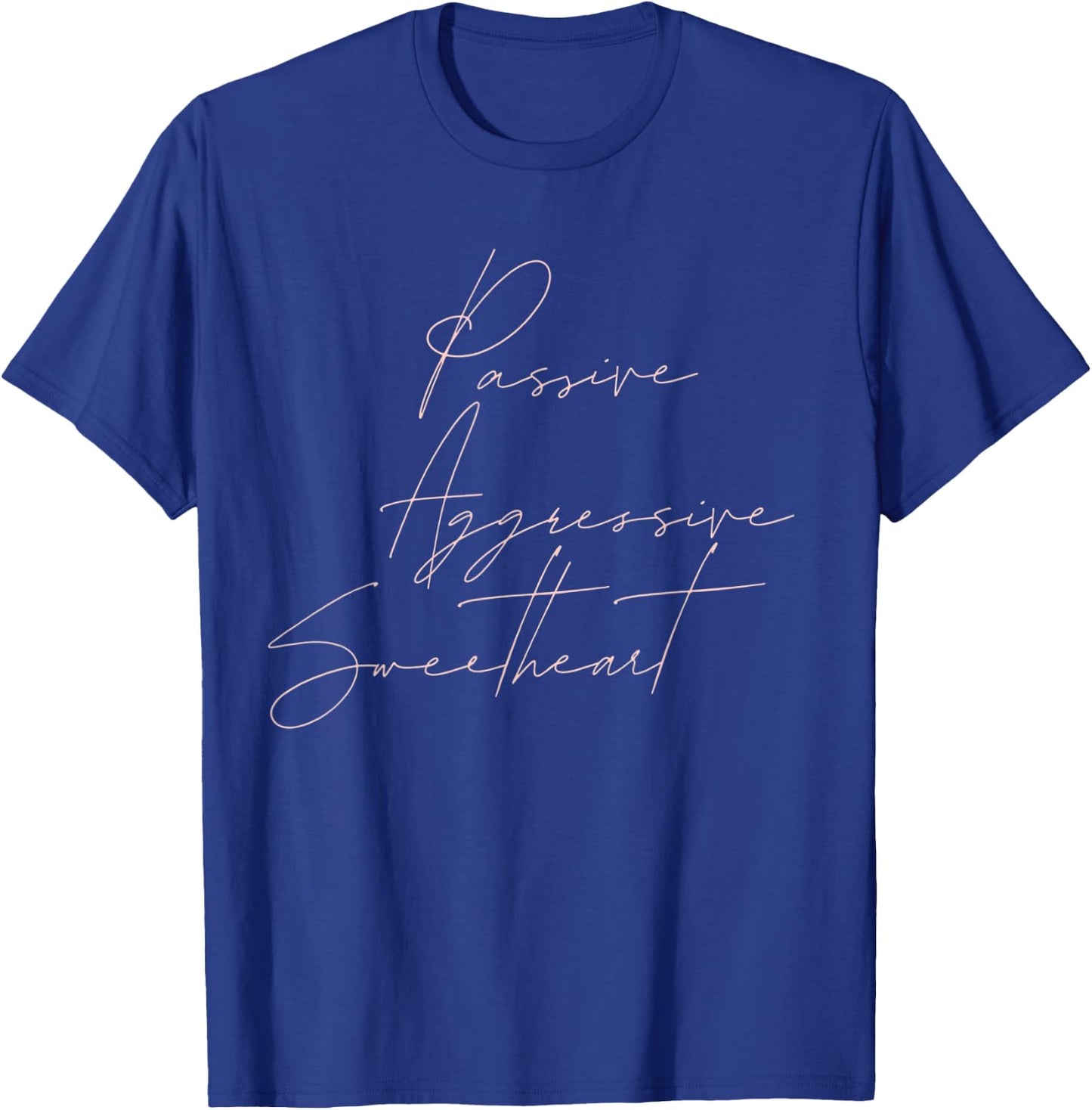 Passive Aggressive Sweetheart T-Shirt - T-Shirt | Royal